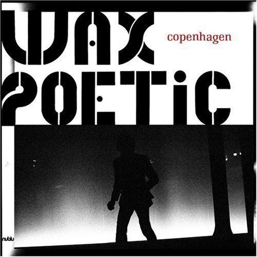 Wax Poetic - Copenhagen